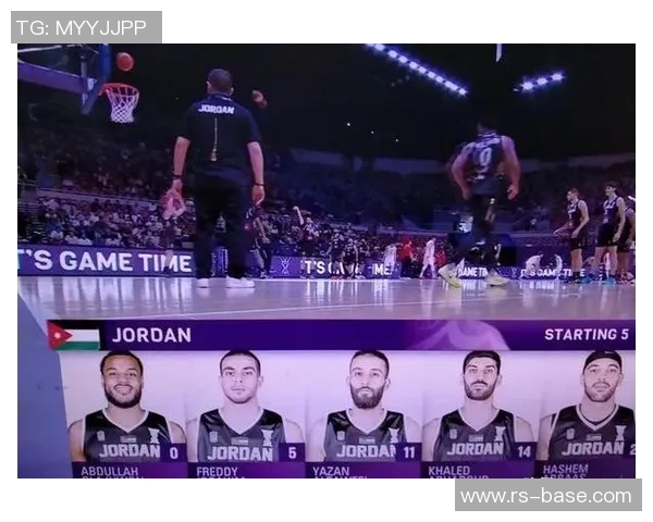 2017年男篮对阵约旦精彩回顾与赛场亮点分析